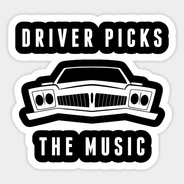 Driver Picks The Music Sticker by karmatee